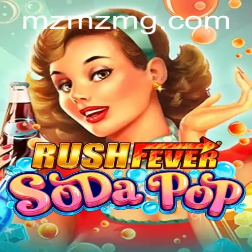 RushFeverSodaPop: A Refreshing Gaming Experience with MZMZ.COM